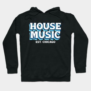 HOUSE MUSIC  - Est. CHICAGO font Hoodie